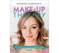 Make-up therapy. Tutti i segreti di bellezza per imparare ad amarsi