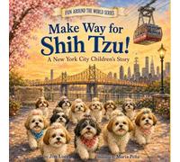 Make Way for Shih Tzu!: A New York City Children’s Story