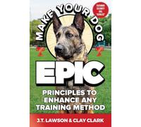 Make Your Dog Epic: Principles to Enhance Any Training Method