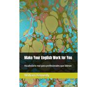 Make Your English Work for You: Vocabulario real para profesionales que lideran