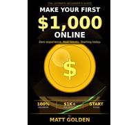 Make Your First $1,000 Online: The No-Nonsense Beginner's Guide to Building Real Income from Scratch