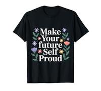 Make Your Future Self Proud Reminder Progress Journey - Maglietta
