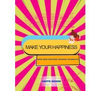 Make Your Happiness Kid's and School, College Student's Note book: Unruled Notebook