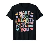 Make Your Heart The Prettiest Thing About You - Maglietta