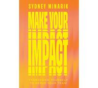 Make Your Impact: Transform Yourself to Serve Your Team