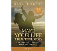 Make Your Life a Beautiful Story: Life Lessons I Learned From My Mother
