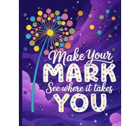 Make Your Mark Dot Day Journal for Teachers & Students: Colorful Dandelion Composition Notebook for Classroom Inspiration & Daily Writing