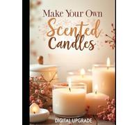 make your own candles: Create Beautiful Handmade Candles with Ease and Style