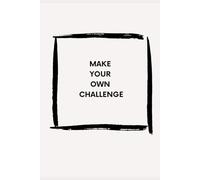 Make your own challenge: develop yourself/challenging yourself