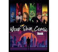 Make Your Own Comic Book: Blank Pages for Kids, Teens, and Adults to Create and Draw Your Own Comics in This Blank Comic Book, Create Unique Adventures and Memorable Characters.