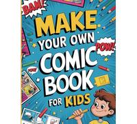 Make Your own Comic Book for Kids: The Ultimate DIY Cartoon Sketchbook, Create, Draw, and Write Your Own Stories with Blank Character Templates for Boys, Girls and Teens