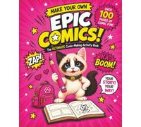 Make Your Own Epic Comics!: Pink Edition: The Ultimate Comic-Making Activity Book for Kids Ages 7-12 to Create Characters, Draw Comic Strips, Build ... Tell Their Own Stories with Sushi the Kitten