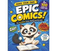 Make Your Own Epic Comics! The Ultimate Comic-Making Activity Book for Kids Ages 7-12: Create Characters, Draw Comic Strips, Design Heroes & Villains, and Tell Your Own Stories with Sushi the Cat