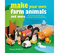 Make Your Own Farm Animals and More: 35 projects for kids using everyday cardboard packaging