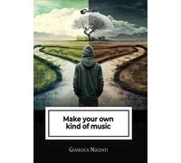 Make your own kind of music