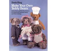 Make Your Own Teddy Bears: Instructions and Full-Size Patterns for Jointed and Unjointed Bears and Their Clothing