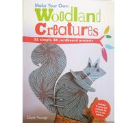 Make Your Own WOODLAND CREATURES. 35 simple 3D cardboard projects. ed inglese