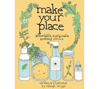 Make Your Place: Affordable, Sustainable Nesting Skills