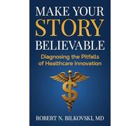 Make Your Story Believable: Diagnosing the Pitfalls of Healthcare Innovation