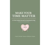 Make Your Time Matter: A 5-Part Guided Journal for Intentional Living | Olive Edition