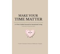 Make Your Time Matter: A 5-Part Guided Journal for Intentional Living | Soft Sand Edition