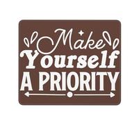 Make Yourself A Priority Positive Mousepad Lavabile Tappetino per Mouse Bordi Cuciti Mouse Pad per Laptop Pc Lavoro 25X30Cm