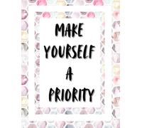 "Make yourself a Priority" Writing journal