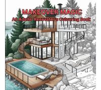 Makeover Magic: A Renovator’s Coloring Book: Create Your Dream Renovation One Page at a Time