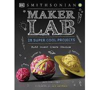 Maker Lab: 28 Super Cool Projects