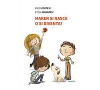 Maker si nasce o si diventa?