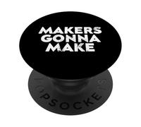 Makers Gonna Make Quote for Creatives and Entrepreneurship PopSockets PopGrip Adesivo