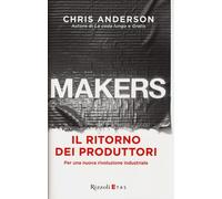 Makers. Il ritorno dei produttori. Per una nuova rivoluzione industriale -...