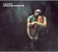 Makes Me Wanna Die by Tricky (1997-08-02)