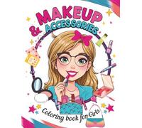 Makeup & Accessories Coloring Book for Girls: 55 Fun and Stylish Coloring Pages with Makeup, Jewelry, Handbags, and Fashion Accessories for Creative Girls Ages 6-12