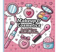 Makeup and Cosmetics Bold & Easy Coloring Book: 50 Easy & Simple Designs for Stress Relief and Creative Fun with Makeup & Cosmetics for All Ages