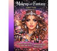 Makeup and Fantasy: A Beauty Coloring Book for Creative Relaxation - VOLUME II: Explore Endless Color Combinations and Create Your Perfect Makeup Look