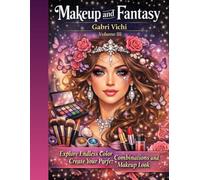 Makeup and Fantasy: A Beauty Coloring Book for Creative Relaxation - VOLUME III: Explore Endless Color Combinations and Create Your Perfect Makeup Look