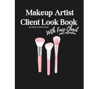 Makeup Artist Client Look Book: Pro Client Record Book - 40 Profiles with Face Charts and Calendar to Track your Makeup Looks, Bridal Clients, Wedding ... Freelance MUAs, Wedding Makeup Artists & B