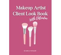 Makeup Artist Client Look Book: Pro Client Record Book for Makeup Artists - 60 Profile Pages and Calendar to Track your Makeup Looks, Bridal Clients, ... MUAs, Wedding Makeup Artists & Beauty Pros