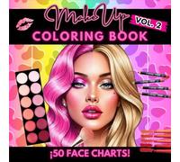 MAKEUP COLORING BOOK VOL 2: 50 Beautiful Face Charts For Kids and Adults / Basic Face Charts to Practice Makeup / Perfect Gift for Makeup Artist Lover /