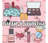 Makeup & Cosmetics Bold and Easy Coloring Book: Fun Beauty, Glam, and Fashion Designs with Thick Outlines for Stress-Free Coloring - Perfect for Teens, Adults, and Makeup Lovers