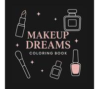 Makeup Dreams: Coloring Book: “40 prodotti cosmetici da colorare con 40 aforismi ispirazionali”