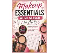 Makeup Essentials Word Search for Adults: 50 Stylish Puzzles Filled with Foundations, Lipsticks, Eyeshadows, Brushes, Beauty Tools, Skincare, and Makeup Techniques