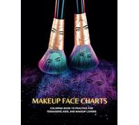 Makeup Face Charts: Coloring book to practice for teenagers, kids, and makeup lovers