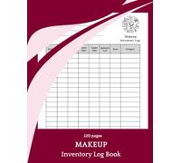 Makeup Inventory Log Book: Track, Organize, and Manage Your Beauty Collection |A Stylish Organizer for Makeup Lovers and Beauty Enthusiasts |Keep Your ... Accessible, and Under Control |120 pages