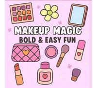 Makeup Magic - Bold & Easy Fun: Coloring Book for Adults - Kawaii Cute Beauty & Spa Designs, Pages for Stress Relief and Relaxation | 50+ Cosmetic Illustrations | Perfect Gift for Makeup Lovers