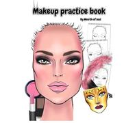 Makeup practice book: Makeup practice book is designed to be your personal space to explore, learn, and grow.