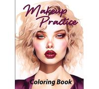 Makeup Practice Coloring Book: 50 Full Face Makeup Practice Face Charts To Practice Eyeshadow, Lipstick And More, For Makeup Artists, Girls And Adults Who Love Makeup - Wide Variety Of Face Shapes