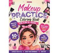 Makeup Practice Coloring Book for Kids & Teens: 50+ Face Charts to Design, Color & Practice Makeup Looks | Blank Face Templates for Beauty Training, ... Ideas, Creative Play & Future Makeup Artists