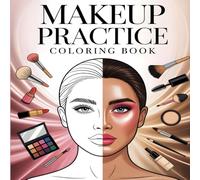 Makeup Practice Coloring Book: Over 50 Big and Easy Faces to Practice Makeup Looks and Creative Styles for Teens, Adults, and Makeup Lovers